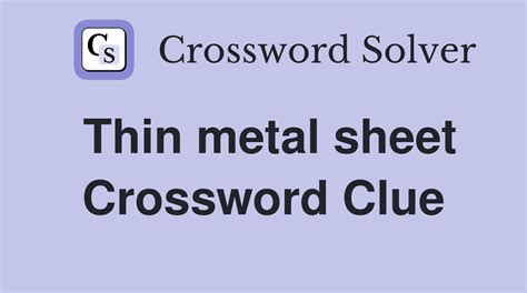 sheet metal crossword clue|thin metal sheet crossword clue.